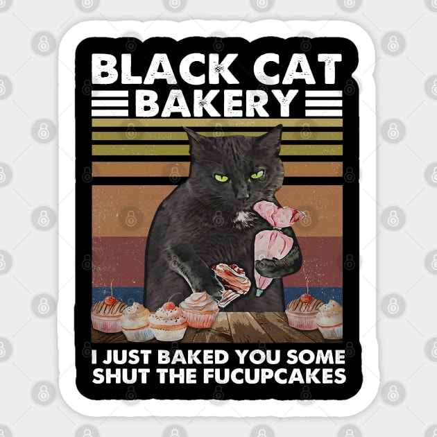 I Just Baked You Some Shut The Fucupcakes! Sticker by Epic Byte